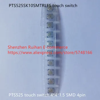 Izvirne nove PTS525SK10SMTRLFS touch stikalo 4*4*1.5 SMD 4pin gumb